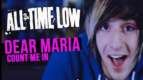 All Time Low - Dear Maria Count Me In Can you name all of the lyrics to All Time Low's Dear Maria Count Me In? By wildanimal. 9m. 288 Questions. 1,669 Plays 1,669 Plays 1,669 Plays. Comments. Comments. Give Quiz Kudos. Give Quiz Kudos-- Ratings. PLAY QUIZ Score. Numerical. Percentage. 0/288. Timer. Default Timer. Practice Mode. Quiz is …